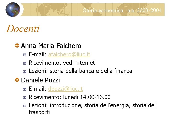 Storia economica a. a. 2003 -2004 Docenti Anna Maria Falchero E-mail: afalchero@liuc. it Ricevimento: