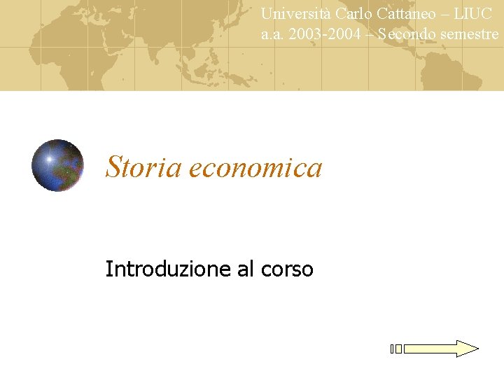 Università Carlo Cattaneo – LIUC a. a. 2003 -2004 – Secondo semestre Storia economica