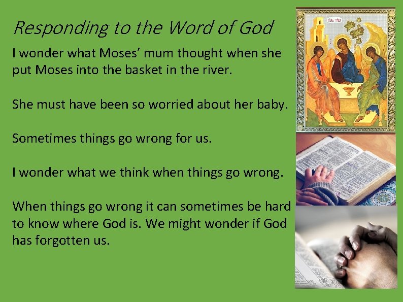 Responding to the Word of God I wonder what Moses’ mum thought when she