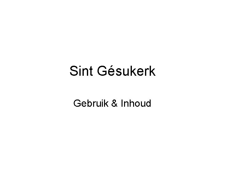 Sint Gésukerk Gebruik & Inhoud 