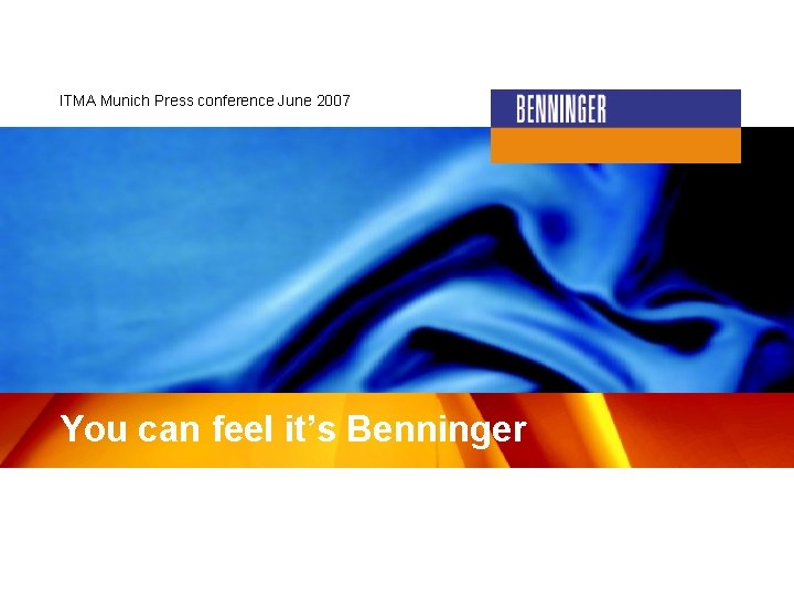 ITMA Munich Press conference June 2007 You can feel it’s Benninger 