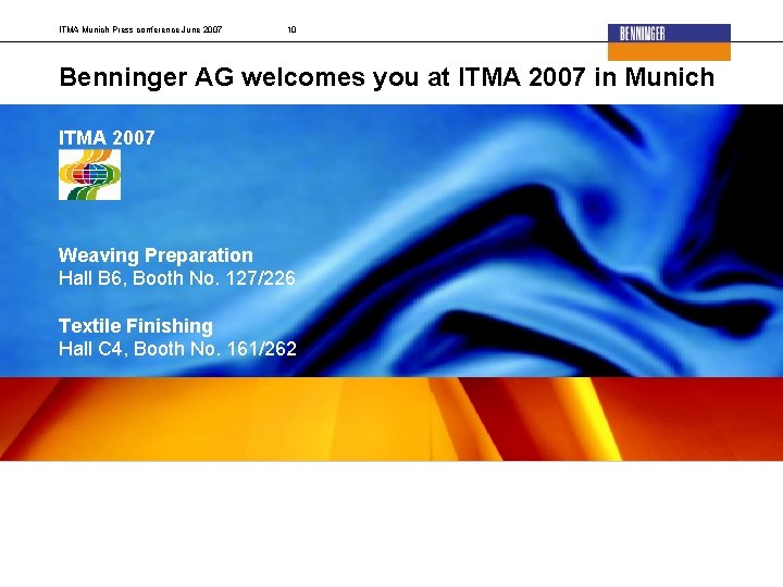 ITMA Munich Press conference June 2007 10 Benninger AG welcomes you at ITMA 2007