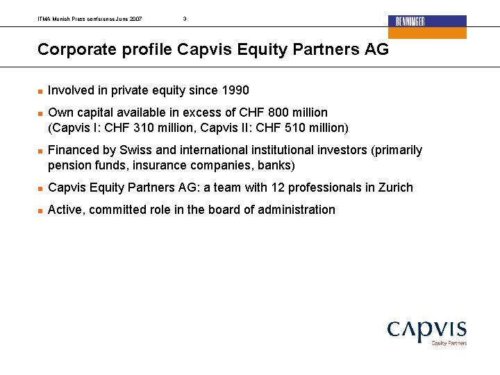 ITMA Munich Press conference June 2007 3 Corporate profile Capvis Equity Partners AG Involved