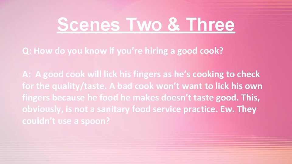 Scenes Two & Three Q: How do you know if you’re hiring a good
