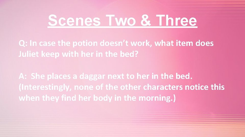 Scenes Two & Three Q: In case the potion doesn’t work, what item does