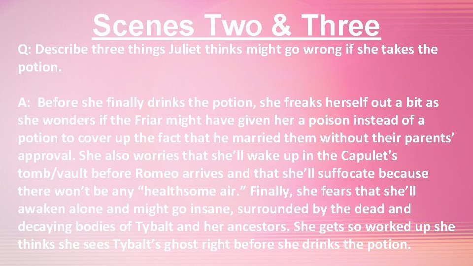 Scenes Two & Three Q: Describe three things Juliet thinks might go wrong if
