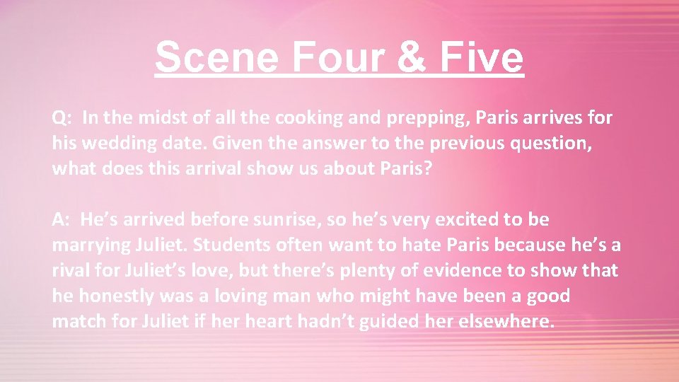 Scene Four & Five Q: In the midst of all the cooking and prepping,