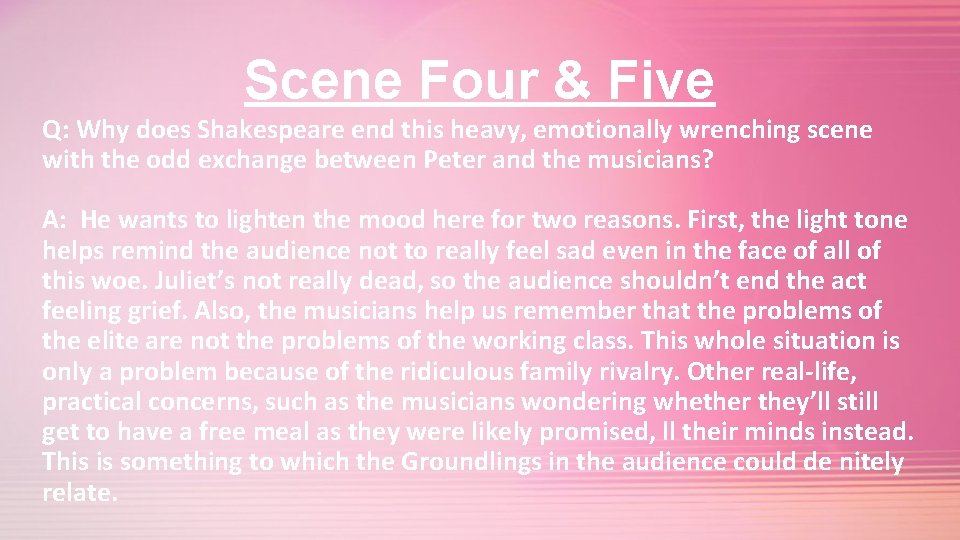 Scene Four & Five Q: Why does Shakespeare end this heavy, emotionally wrenching scene