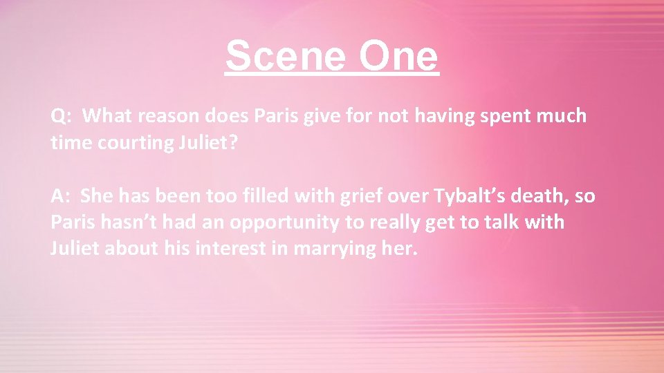 Scene One Q: What reason does Paris give for not having spent much time