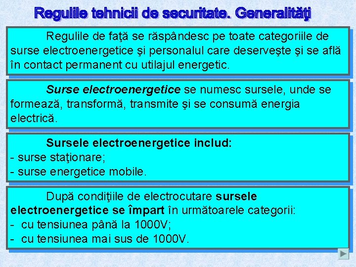 Regulile de faţă se răspândesc pe toate categoriile de surse electroenergetice şi personalul care