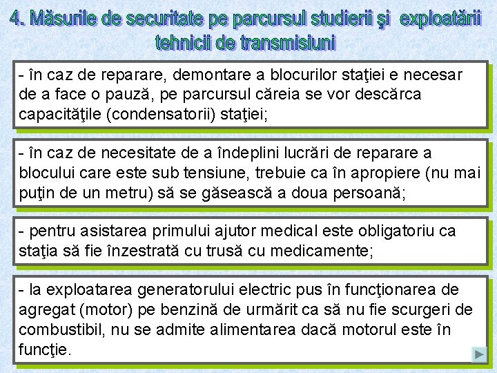 - în caz de reparare, demontare a blocurilor staţiei e necesar de a face