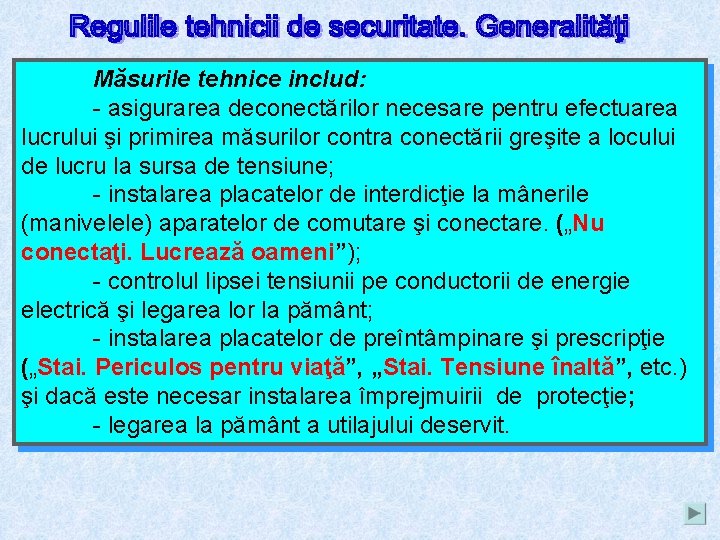 Măsurile tehnice includ: - asigurarea deconectărilor necesare pentru efectuarea lucrului şi primirea măsurilor contra