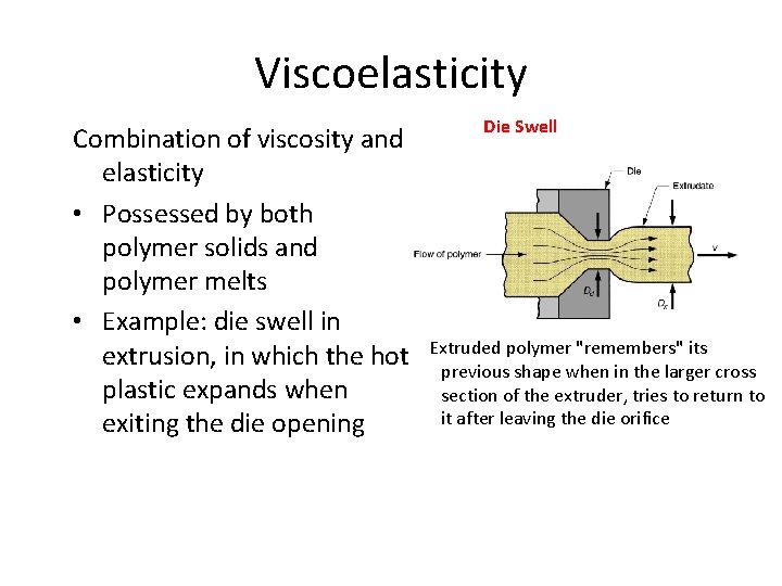 Viscoelasticity Combination of viscosity and elasticity • Possessed by both polymer solids and polymer