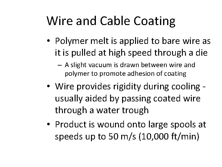 Wire and Cable Coating • Polymer melt is applied to bare wire as it