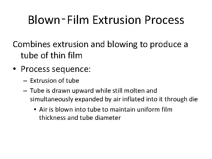 Blown‑Film Extrusion Process Combines extrusion and blowing to produce a tube of thin film