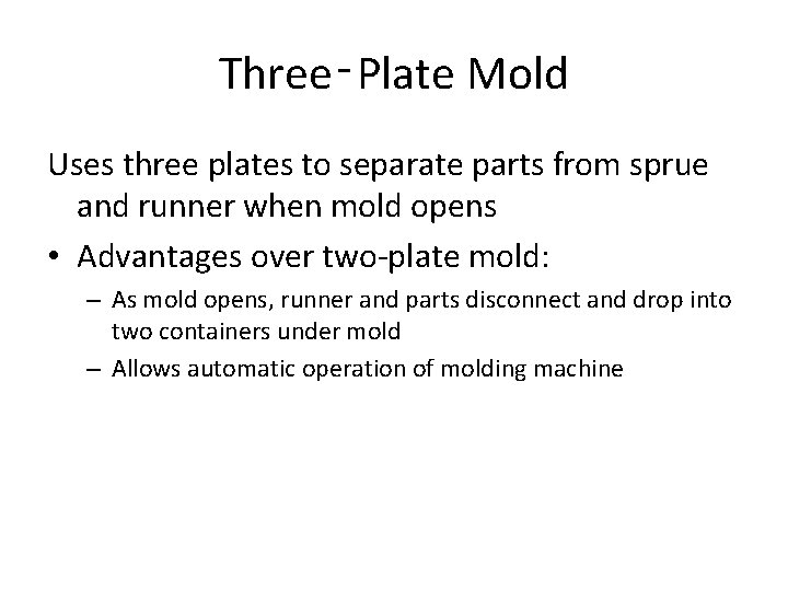 Three‑Plate Mold Uses three plates to separate parts from sprue and runner when mold