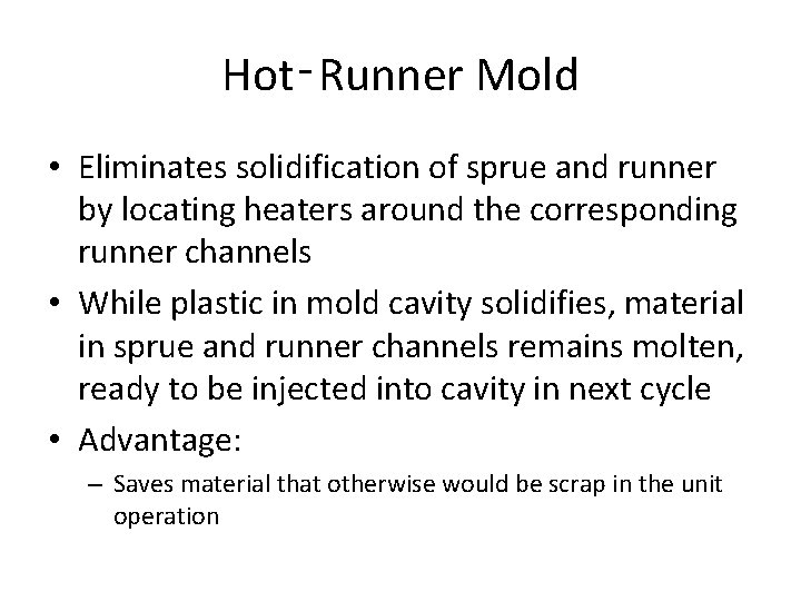 Hot‑Runner Mold • Eliminates solidification of sprue and runner by locating heaters around the