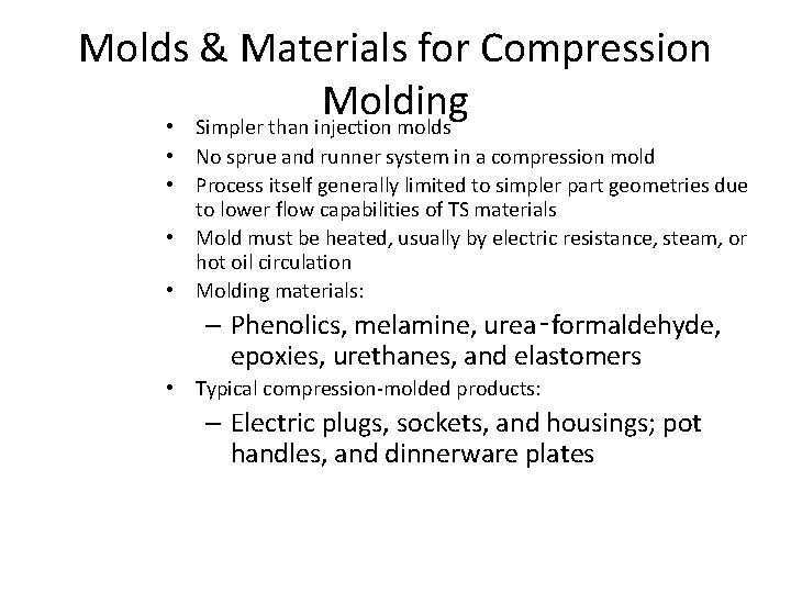 Molds & Materials for Compression Molding • Simpler than injection molds • No sprue