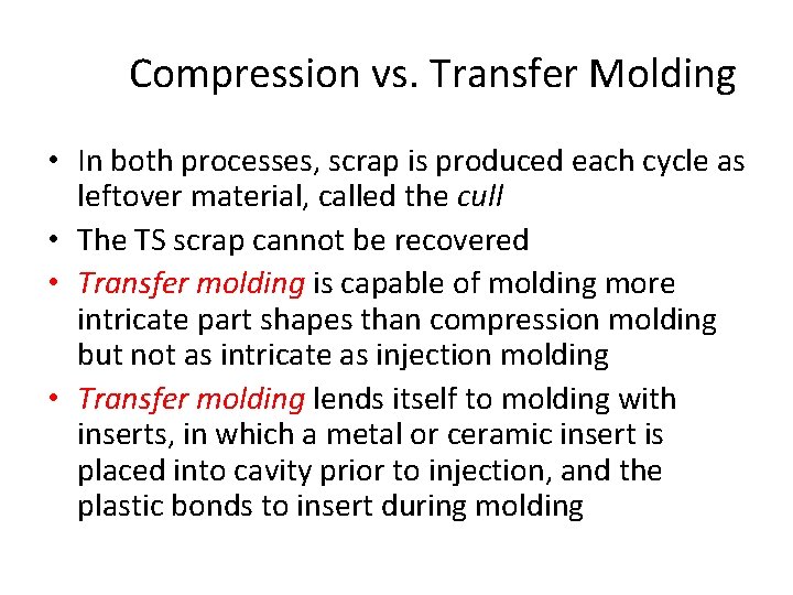 Compression vs. Transfer Molding • In both processes, scrap is produced each cycle as