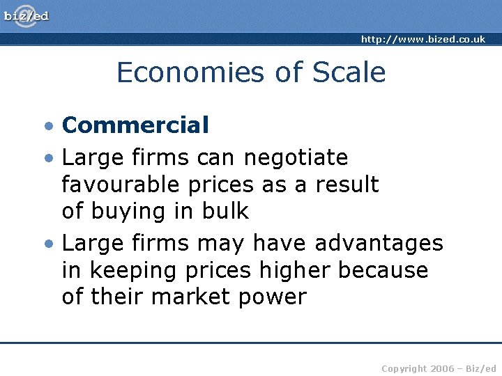http: //www. bized. co. uk Economies of Scale • Commercial • Large firms can