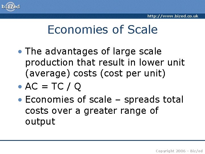 http: //www. bized. co. uk Economies of Scale • The advantages of large scale