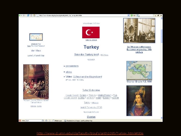 http: //www. d. umn. edu/cla/faculty/troufs/anth 1095/Turkey. html#title http: //www. d. umn. edu/cla/faculty/troufs/anth 1095/Turkey. html#title