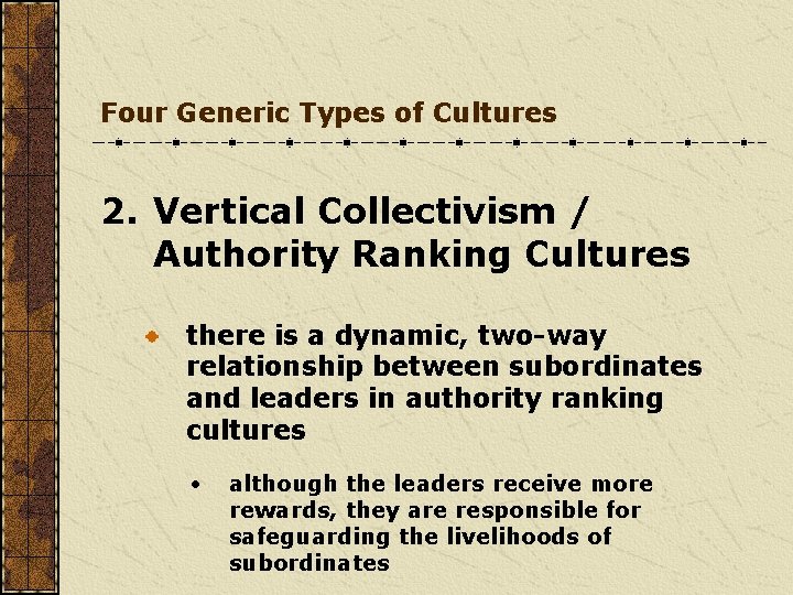 Four Generic Types of Cultures 2. Vertical Collectivism / Authority Ranking Cultures there is