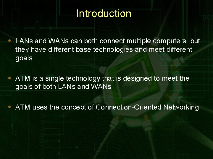 Introduction w LANs and WANs can both connect multiple computers, but they have different