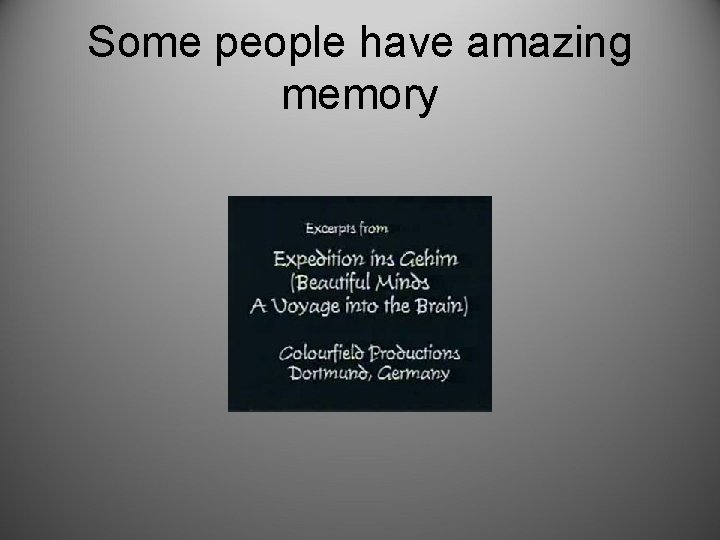 Some people have amazing memory 