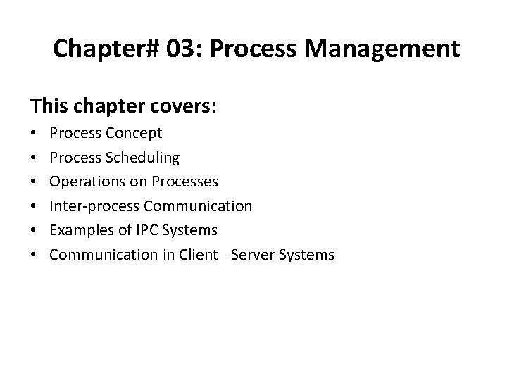 Chapter# 03: Process Management This chapter covers: • • • Process Concept Process Scheduling