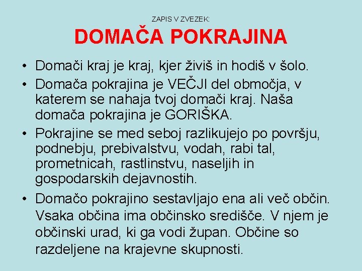 ZAPIS V ZVEZEK: DOMAČA POKRAJINA • Domači kraj je kraj, kjer živiš in hodiš