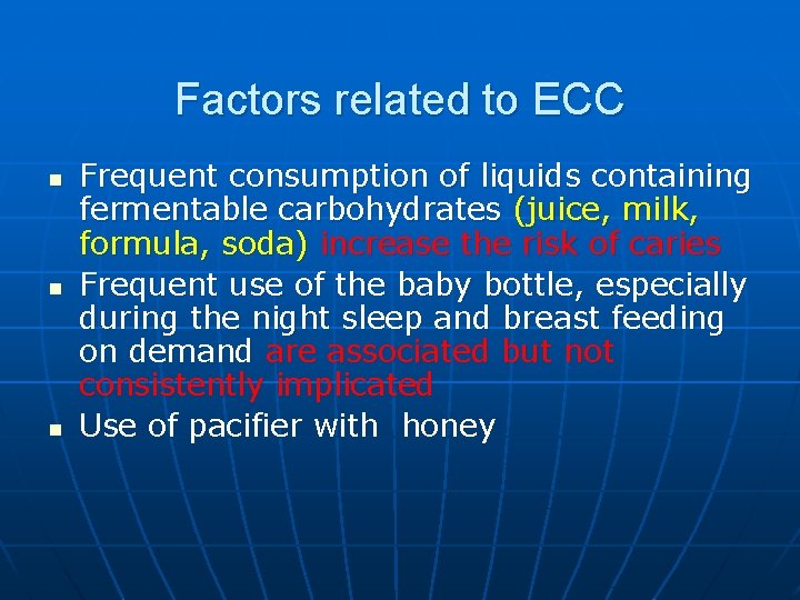 Factors related to ECC n n n Frequent consumption of liquids containing fermentable carbohydrates