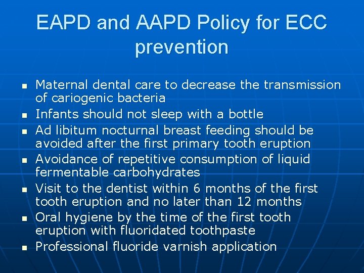 EAPD and AAPD Policy for ECC prevention n n n Maternal dental care to
