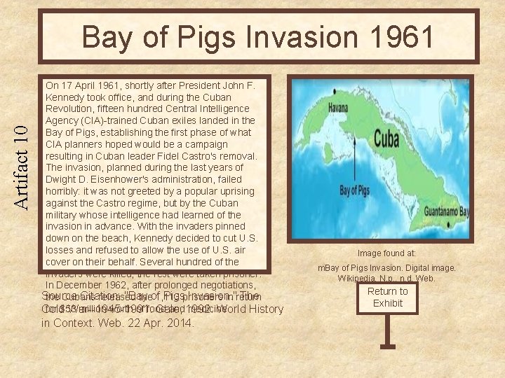 Artifact 10 Bay of Pigs Invasion 1961 On 17 April 1961, shortly after President
