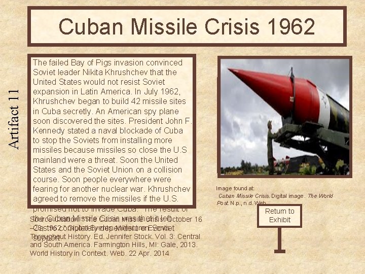 Artifact 11 Cuban Missile Crisis 1962 The failed Bay of Pigs invasion convinced Soviet