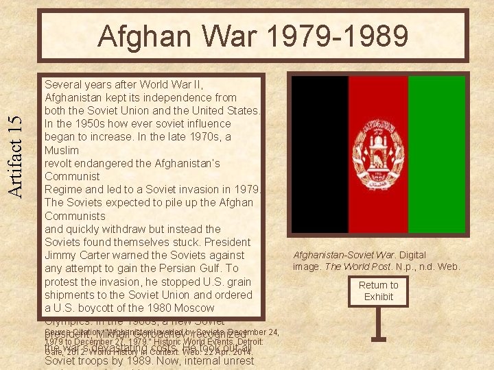 Artifact 15 Afghan War 1979 -1989 Several years after World War II, Afghanistan kept