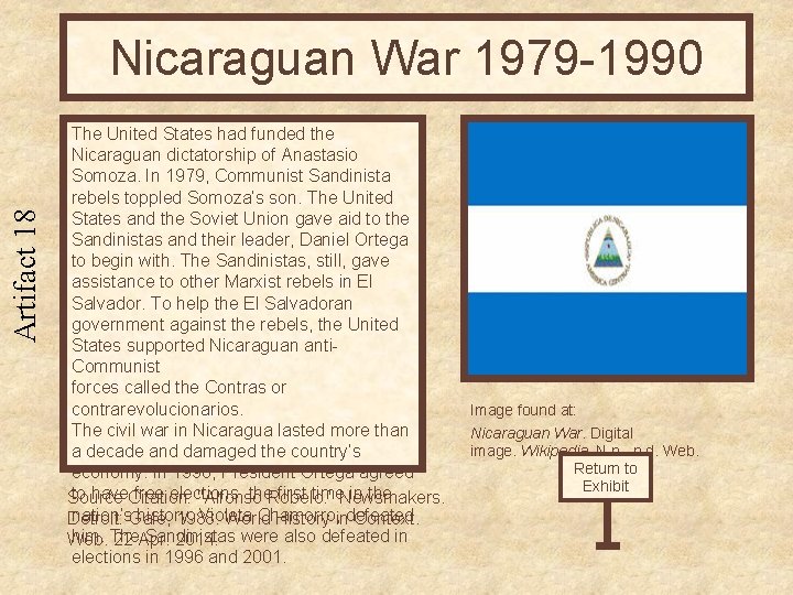 Artifact 18 Nicaraguan War 1979 -1990 The United States had funded the Nicaraguan dictatorship