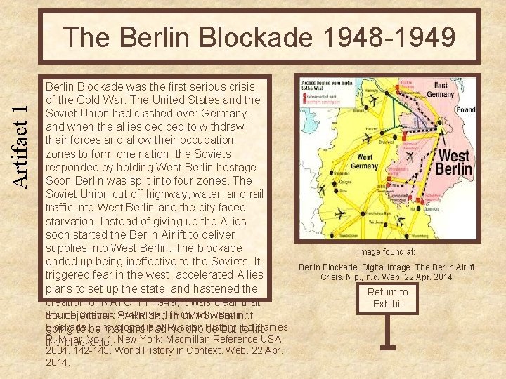 Artifact 1 The Berlin Blockade 1948 -1949 Berlin Blockade was the first serious crisis