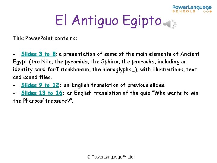 El Antiguo Egipto This Power. Point contains: - Slides 3 to 8: a presentation