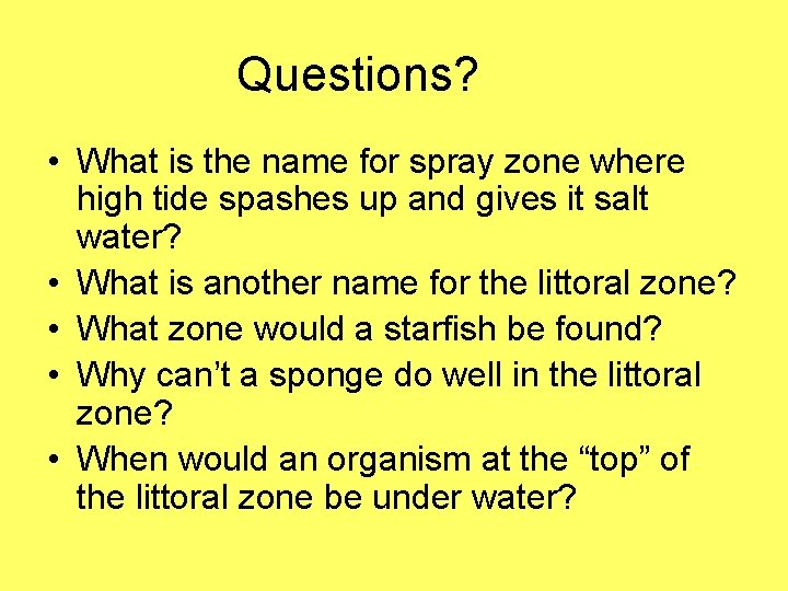 Questions? • What is the name for spray zone where high tide spashes up