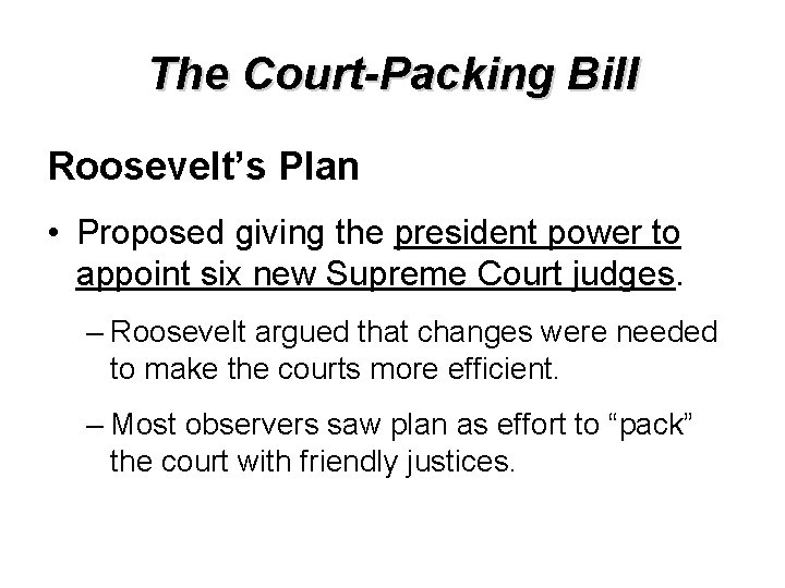 The Court-Packing Bill Roosevelt’s Plan • Proposed giving the president power to appoint six