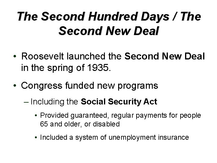 The Second Hundred Days / The Second New Deal • Roosevelt launched the Second