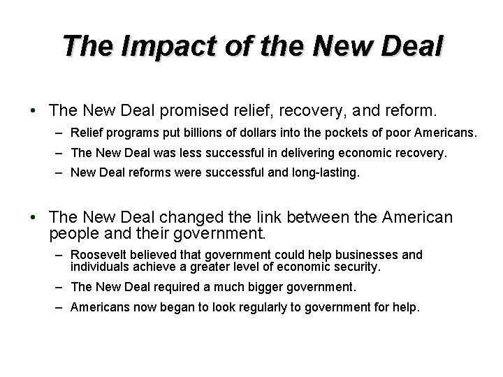 The Impact of the New Deal • The New Deal promised relief, recovery, and