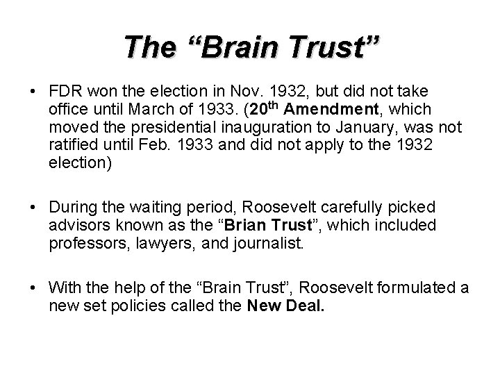 The “Brain Trust” • FDR won the election in Nov. 1932, but did not