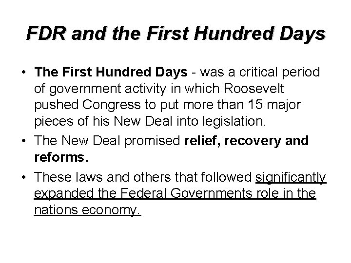 FDR and the First Hundred Days • The First Hundred Days - was a