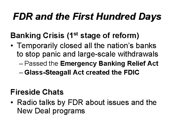 FDR and the First Hundred Days Banking Crisis (1 st stage of reform) •