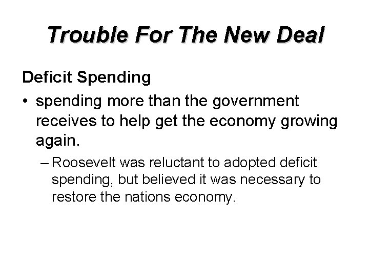 Trouble For The New Deal Deficit Spending • spending more than the government receives