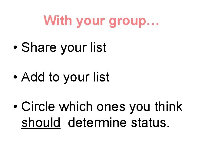 With your group… • Share your list • Add to your list • Circle