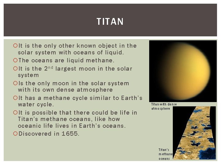 TITAN It is the only other known object in the solar system with oceans