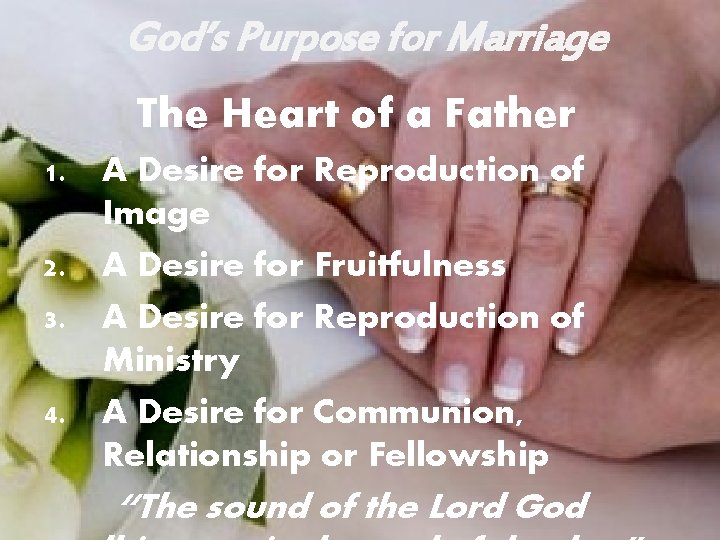 God’s Purpose for Marriage The Heart of a Father 1. A Desire for Reproduction